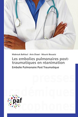 9783838171869: Les embolies pulmonaires post-traumatiques en ranimation: Embolie Pulmonaire Post Traumatique (Omn.Pres.Franc.) (French Edition)