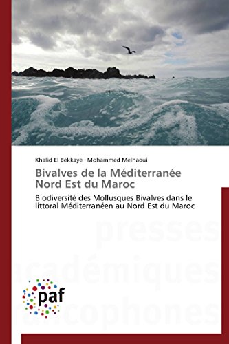 9783838172033: Bivalves de la Mditerrane Nord Est du Maroc: Biodiversit des Mollusques Bivalves dans le littoral Mditerranen au Nord Est du Maroc (Omn.Pres.Franc.) (French Edition)