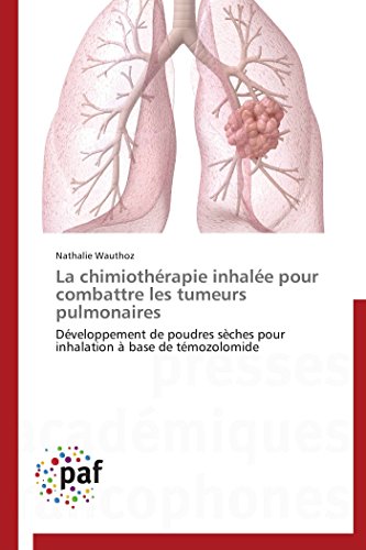 9783838172859: La chimiothrapie inhale pour combattre les tumeurs pulmonaires: Dveloppement de poudres sches pour inhalation  base de tmozolomide