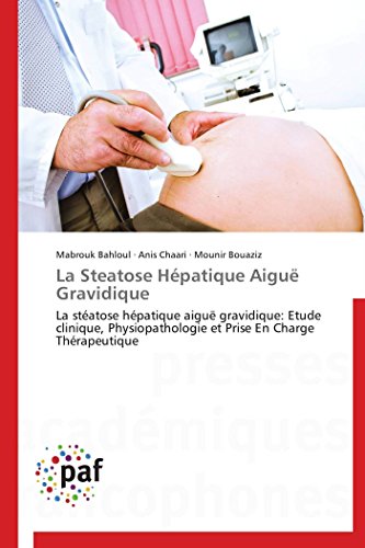 9783838172941: La Steatose Hpatique Aigu Gravidique: La statose hpatique aigu gravidique: Etude clinique, Physiopathologie et Prise En Charge Thrapeutique (Omn.Pres.Franc.)
