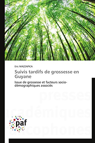 9783838176918: Suivis tardifs de grossesse en Guyane: Issue de grossesse et facteurs socio-dmographiques associs