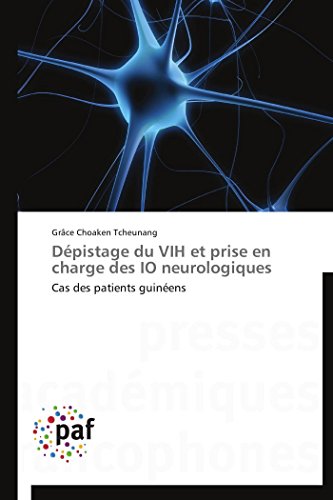 9783838177700: Dpistage du VIH et prise en charge des IO neurologiques: Cas des patients guinens (Omn.Pres.Franc.) (French Edition)