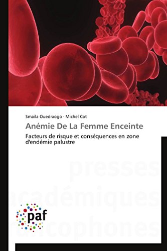 Stock image for Anmie De La Femme Enceinte: Facteurs de risque et consquences en zone d'endmie palustre (Omn.Pres.Franc.) (French Edition) for sale by Lucky's Textbooks