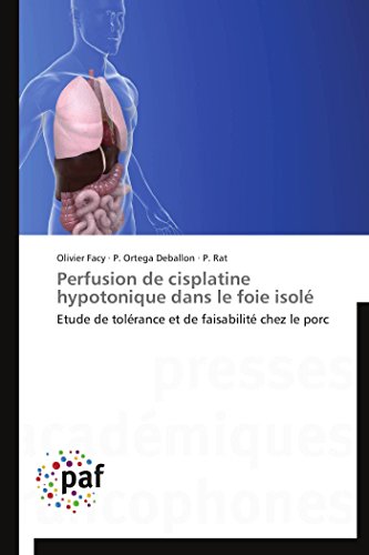 Stock image for Perfusion de cisplatine hypotonique dans le foie isol: Etude de tolrance et de faisabilit chez le porc (Omn.Pres.Franc.) (French Edition) for sale by Lucky's Textbooks