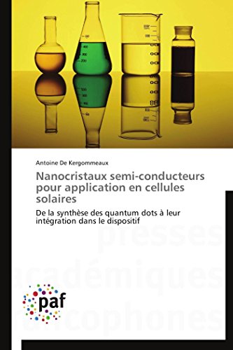 9783838179711: Nanocristaux semi-conducteurs pour application en cellules solaires: De la synthse des quantum dots  leur intgration dans le dispositif