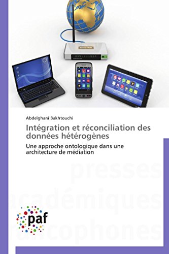 9783838179926: Intgration et rconciliation des donnes htrognes: Une approche ontologique dans une architecture de mdiation (OMN.PRES.FRANC.)