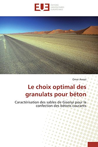 9783838180618: Le choix optimal des granulats pour bton: Caractrisation des sables de Gisenyi pour la confection des btons courants (Omn.Univ.Europ.) (French Edition)