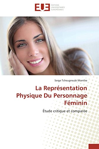 Imagen de archivo de La Reprsentation Physique Du Personnage Fminin: tude Critique Et Compare a la venta por Revaluation Books