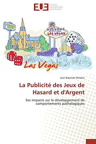 9783838184821: La Publicit des Jeux de Hasard et d'Argent: Ses impacts sur le dveloppement de comportements pathologiques