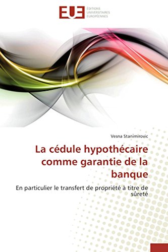 Stock image for La cdule hypothcaire comme garantie de la banque: En particulier le transfert de proprit  titre de sret (French Edition) for sale by Books Unplugged