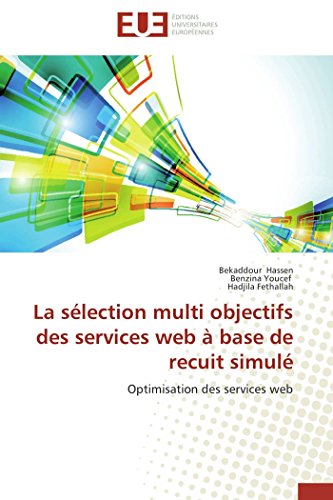 Imagen de archivo de La slection multi objectifs des services web  base de recuit simul: Optimisation des services web (French Edition) a la venta por GF Books, Inc.