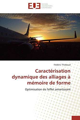 Stock image for Caractrisation Dynamique Des Alliages  Mmoire De Forme: Optimisation De L'effet Amortissant for sale by Revaluation Books