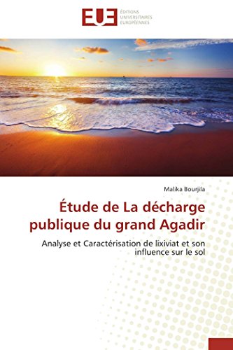 9783838187914: tude de La dcharge publique du grand Agadir: Analyse et Caractrisation de lixiviat et son influence sur le sol (Omn.Univ.Europ.) (French Edition)