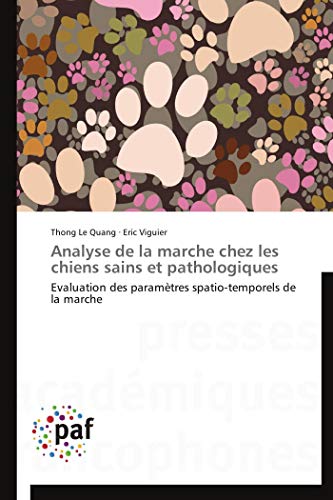 Beispielbild fr Analyse De La Marche Chez Les Chiens Sains Et Pathologiques: Evaluation Des Paramtres Spatio-tempor zum Verkauf von RECYCLIVRE