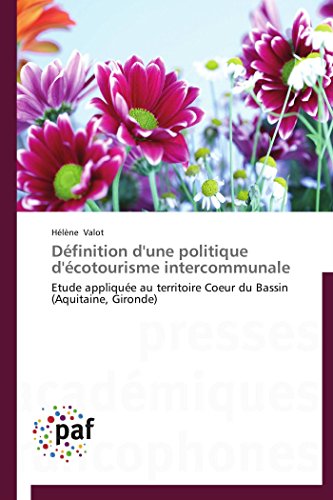 Stock image for Dfinition d'une politique d'cotourisme intercommunale: Etude applique au territoire Coeur du Bassin (Aquitaine, Gironde) (Omn.Pres.Franc.) for sale by medimops