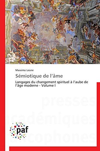 9783838189666: Smiotique de l’me: Langages du changement spirituel  l’aube de l’ge moderne - Volume I