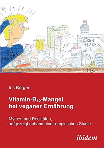 Beispielbild fr Vitamin-B12-Mangel bei veganer Ernhrung: Mythen und Realitten aufgezeigt anhand einer empirischen Studie zum Verkauf von medimops