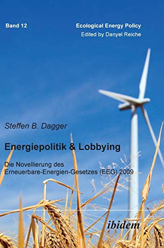 Beispielbild fr Energiepolitik & Lobbying Die Novellierung des Erneuerbare-Energien-Gesetzes (EEG) 2009 zum Verkauf von Buchpark