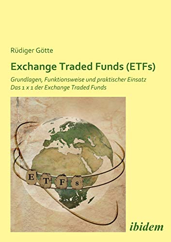 Beispielbild fr Exchange Traded Funds (ETFs). Grundlagen, Funktionsweise und praktischer Einsatz. Das 1 x 1 der Exchange Traded Funds zum Verkauf von medimops