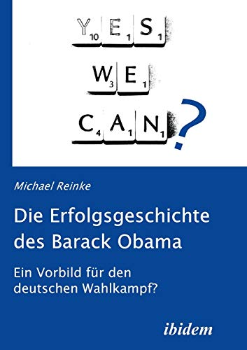 Beispielbild fr Die Erfolgsgeschichte des Barack Obama: Ein Vorbild fr den deutschen Wahlkampf? zum Verkauf von medimops