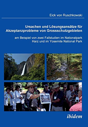 9783838200811: Ursachen und Lsungsanstze fr Akzeptanzprobleme von Groschutzgebieten am Beispiel von zwei Fallstudien im Nationalpark Harz und im Yosemite National Park