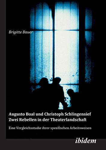 Stock image for Augusto Boal und Christoph Schlingensief. zwei Rebellen in der Theaterlandschaft ; eine Vergleichsstudie ihrer spezifischen Arbeitsweisen, for sale by modernes antiquariat f. wiss. literatur