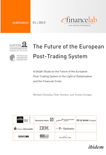 Stock image for The Future of the European Post-Trading System. A Delphi Study on the Future of the European Post-Trading System in the Light of Globalization and the Financial Crisis for sale by Lucky's Textbooks