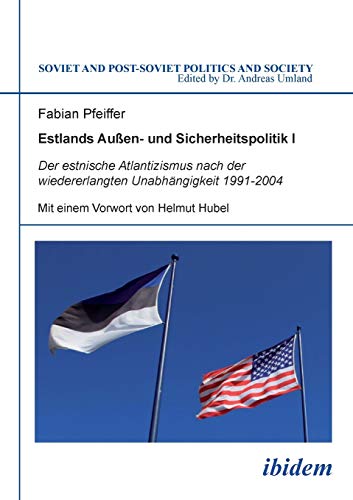 Stock image for Estlands Auen- und Sicherheitspolitik I. Der estnische Atlantizismus nach der wiedererlangten Unabhangigkeit 1991-2004 for sale by Chiron Media