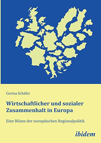 Stock image for Wirtschaftlicher und sozialer Zusammenhalt in Europa: Eine Bilanz Der Europischen Regionalpolitik (German Edition) for sale by Lucky's Textbooks