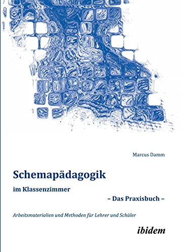 Stock image for Schemapdagogik im Klassenzimmer - Das Praxisbuch: Arbeitsmaterialien und Methoden fr Lehrer und Schler for sale by medimops