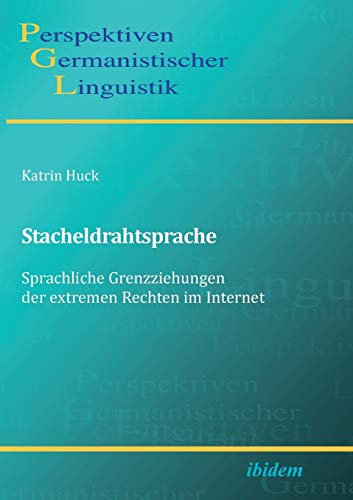Stock image for Stacheldrahtsprache: Sprachliche Grenzziehungen der extremen Rechten im Internet. for sale by Chiron Media