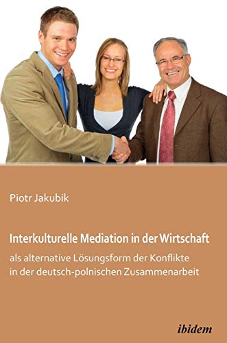 9783838202914: Interkulturelle Mediation in der Wirtschaft als alternative Lsungsform der Konflikte in der deutsch-polnischen Zusammenarbeit.