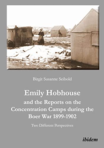 Imagen de archivo de Emily Hobhouse and the Reports on the Concentration Camps During the Boer War, 18991902 Two Different Perspectives a la venta por PBShop.store US