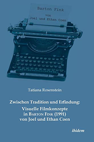 9783838203324: Zwischen Tradition und Erfindung: Visuelle Filmkonzepte in Barton Fink (1991) von Joel und Ethan Coen.