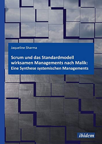 Stock image for Scrum und das Standardmodell wirksamen Managements nach Malik: Eine Synthese systemischen Managements for sale by medimops