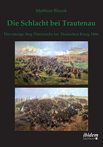 Imagen de archivo de Die Schlacht bei Trautenau. Der einzige Sieg ?sterreichs im Deutschen Krieg 1866 a la venta por Reuseabook