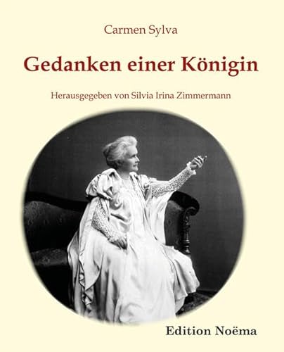 9783838203751: Gedanken einer Knigin: Ausgewhlte Aphorismen der Knigin Elisabeth von Rumnien, geborene Prinzessin zu Wied (1843-1916)