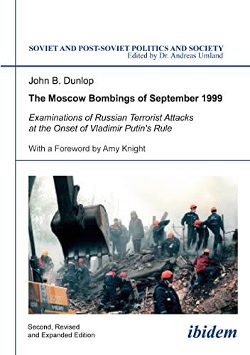 9783838203881: The Moscow Bombings of September 1999: Examinations of Russian Terrorist Attacks at the Onset of Vladimir Putin's Rule (Soviet and Post-Soviet Politics and Society, Vol. 110)