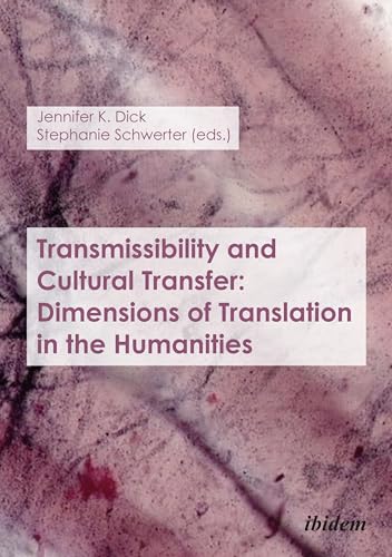 Stock image for Transmissibility and Cultural Transfer: Dimensions of Translation in the Humanities for sale by Midtown Scholar Bookstore