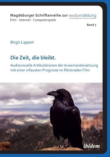 Beispielbild fr Die Zeit, die bleibt : Audiovisuelle Artikulationen der Auseinandersetzung mit einer infausten Prognose im fiktionalen Film zum Verkauf von Buchpark