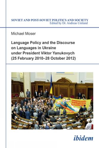Immagine dell'editore per Language Policy and the Discourse on Languages in Ukraine under President Viktor Yanukovych (25 February 2010 - 28 October 2012) (Soviet and Post-Soviet Politics and Society) venduto da killarneybooks