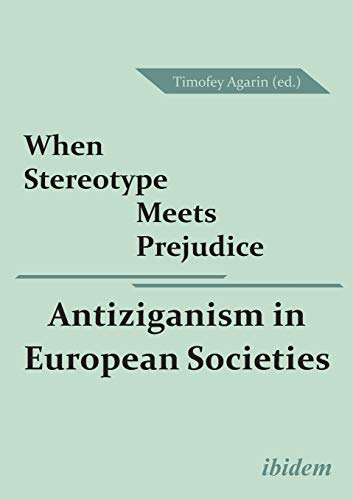 Stock image for When Stereotype Meets Prejudice: Antiziganism in European Societies for sale by Phatpocket Limited