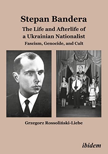 9783838206042: Stepan Bandera -- The Life & Afterlife Of A Ukrainian Nationalist: Fascism, Genocide & Cult