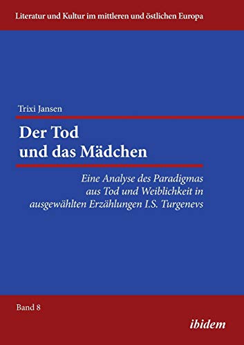 Beispielbild fr Der Tod und das Madchen. Eine Analyse des Paradigmas aus Tod und Weiblichkeit in ausgewahlten Erzahlungen I.S. Turgenevs zum Verkauf von Chiron Media