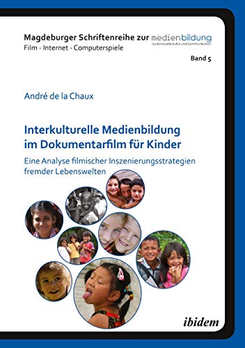 Stock image for Interkulturelle Medienbildung im Dokumentarfilm fr Kinder Eine Analyse filmischer Inszenierungsstrategien fremder Lebenswelten 5 for sale by PBShop.store US