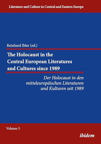 Imagen de archivo de The Holocaust in the Central European Literatures and Cultures since 1989: Der Holocaust in den mitteleuropäischen Literaturen und Kulturen seit 1989 . and Culture in Central and Eastern Europe) a la venta por Midtown Scholar Bookstore