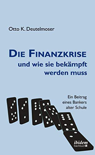 Beispielbild fr Die Finanzkrise und wie sie bekmpft werden muss zum Verkauf von medimops