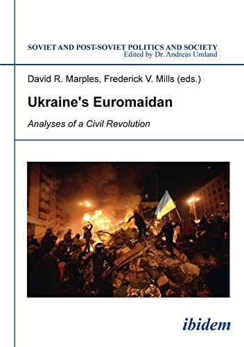 Imagen de archivo de Ukraine  s Euromaidan: Analyses of a Civil Revolution (Soviet and Post-Soviet Politics and Society) a la venta por Midtown Scholar Bookstore