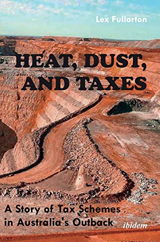 Beispielbild fr Heat, Dust, and Taxes A Story of Tax Schemes in Australia s Outback zum Verkauf von Buchpark