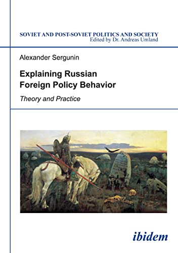 Beispielbild fr Explaining Russian Foreign Policy Behavior: Theory & Practice zum Verkauf von Kennys Bookshop and Art Galleries Ltd.